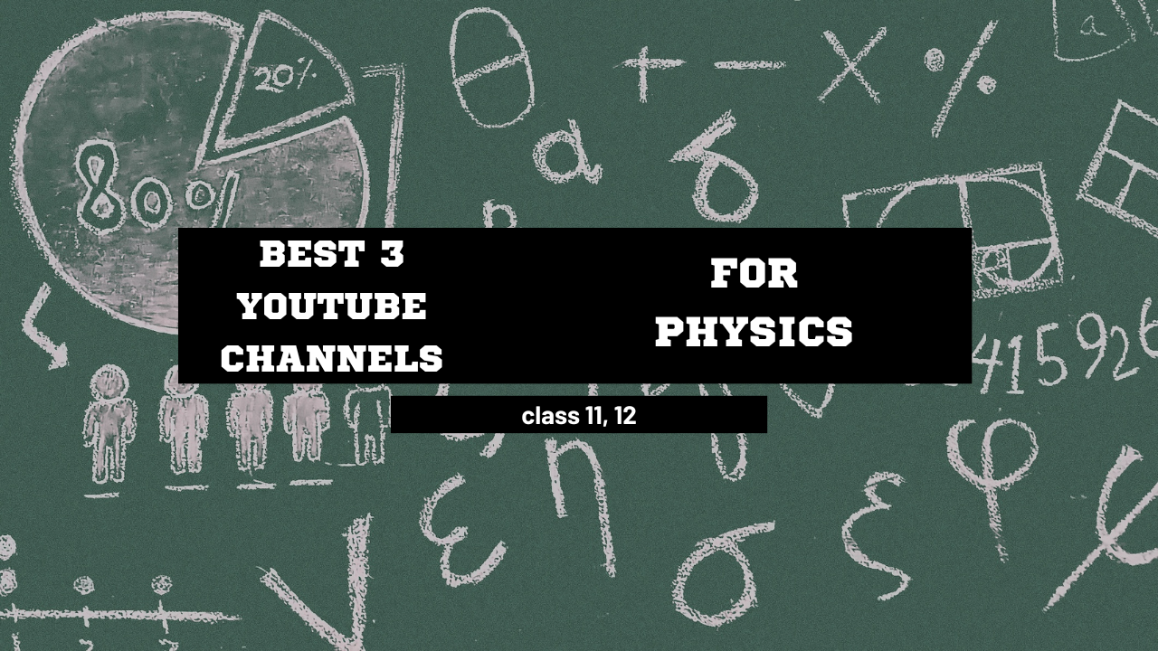 Best 3 youtube Channels for physics class 11th, 12th