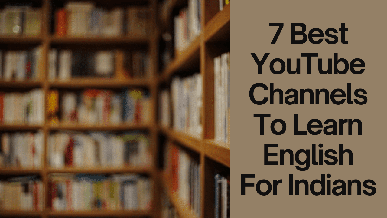 7 Best YouTube Channels To Learn English For Indians