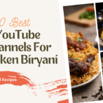 10 Best YouTube Channels For Chicken Biryani Recipe