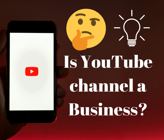 Is YouTube channel a Business?