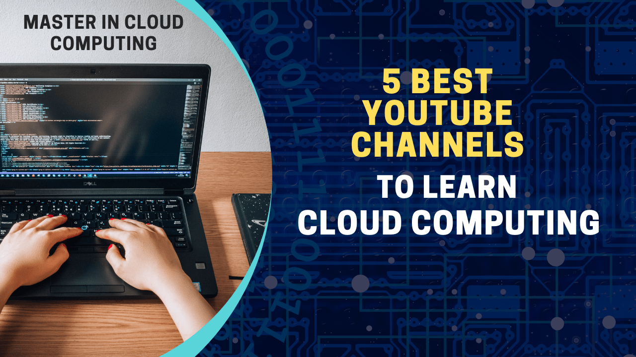 5 Best YouTube Channels To Learn Cloud Computing